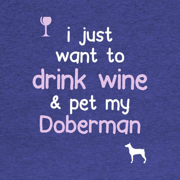 Drink Wine & Pet My Doberman.. by veerkun